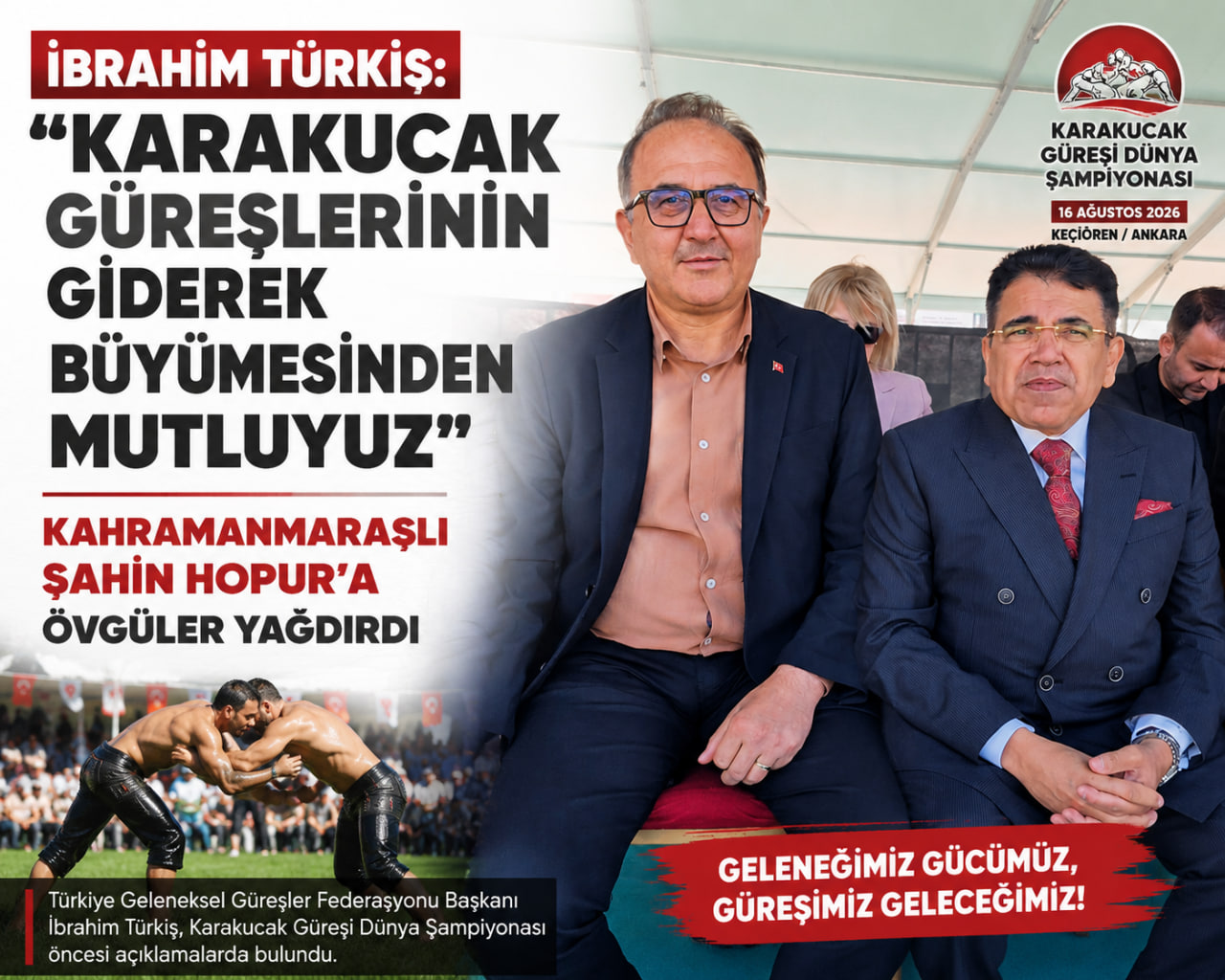 İbrahim Türkiş: “Karakucak Güreşlerinin Giderek Büyümesinden Mutluyuz” Kahramanmaraşlı Şahin Hopur’a Övgüler Yağdırdı