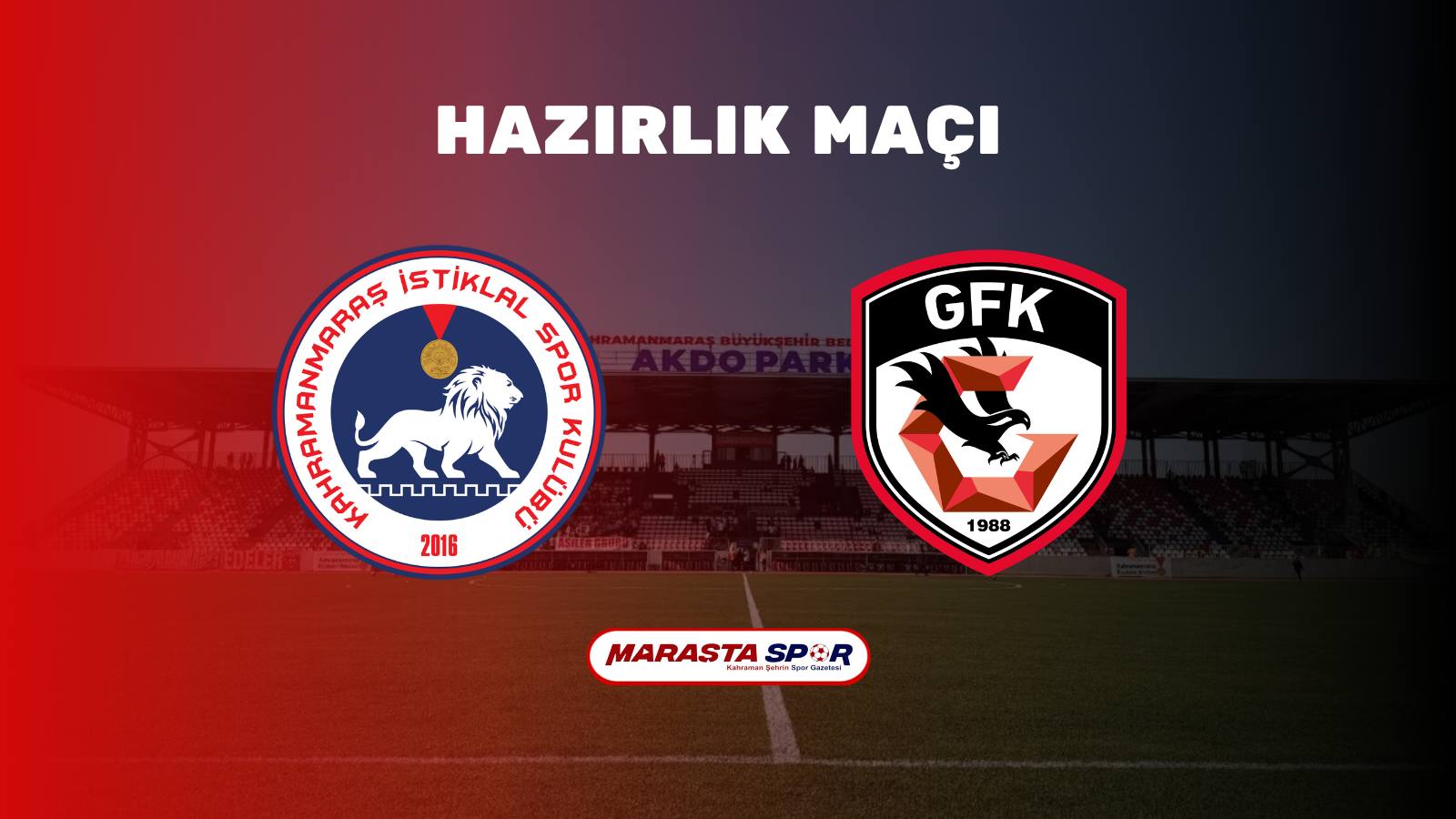 Kahramanmaraş İstiklalspor, Gaziantep FK ile Hazırlık Maçına Çıkıyor
