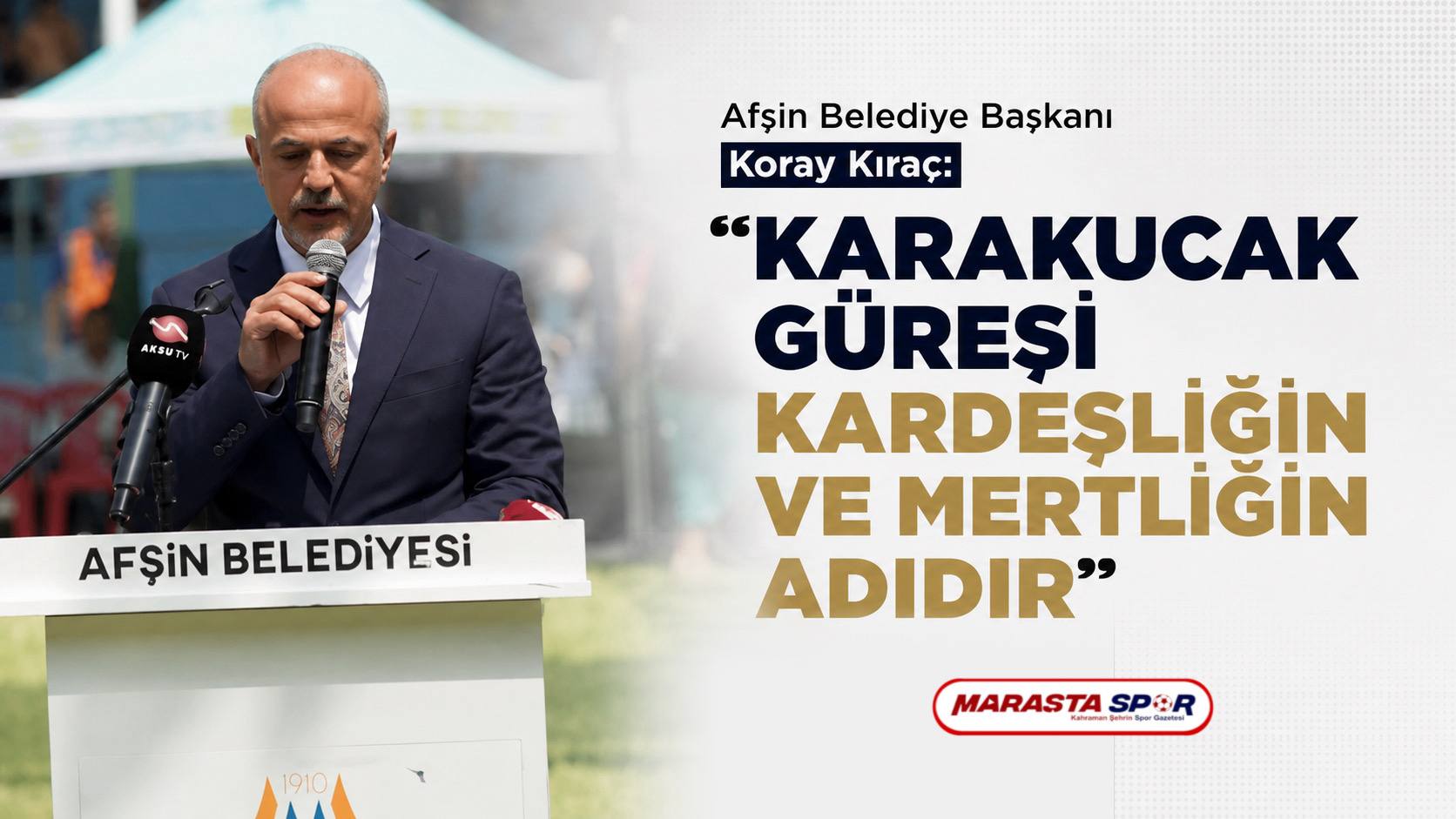 Afşin Belediye Başkanı Koray Kıraç: “Karakucak Güreşi Kardeşliğin ve Mertliğin Adıdır”