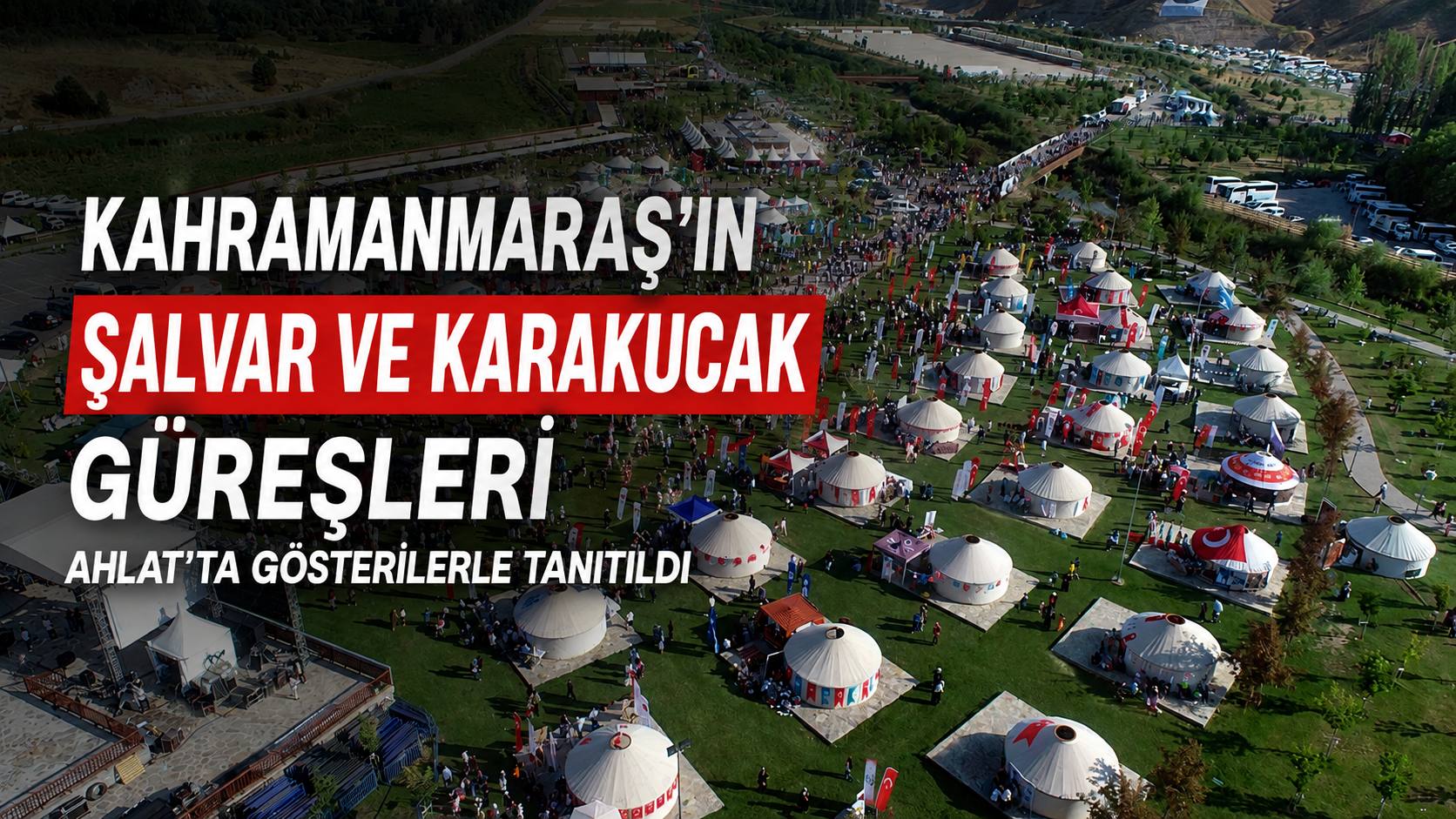 Kahramanmaraş’ın Şalvar ve Karakucak Güreşleri Ahlat’ta Gösterilerle Tanıtıldı