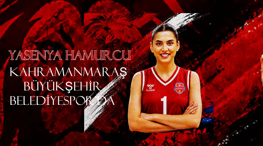 Yasenya Hamurcu Kahramanmaraş Büyükşehir Belediyespor’da