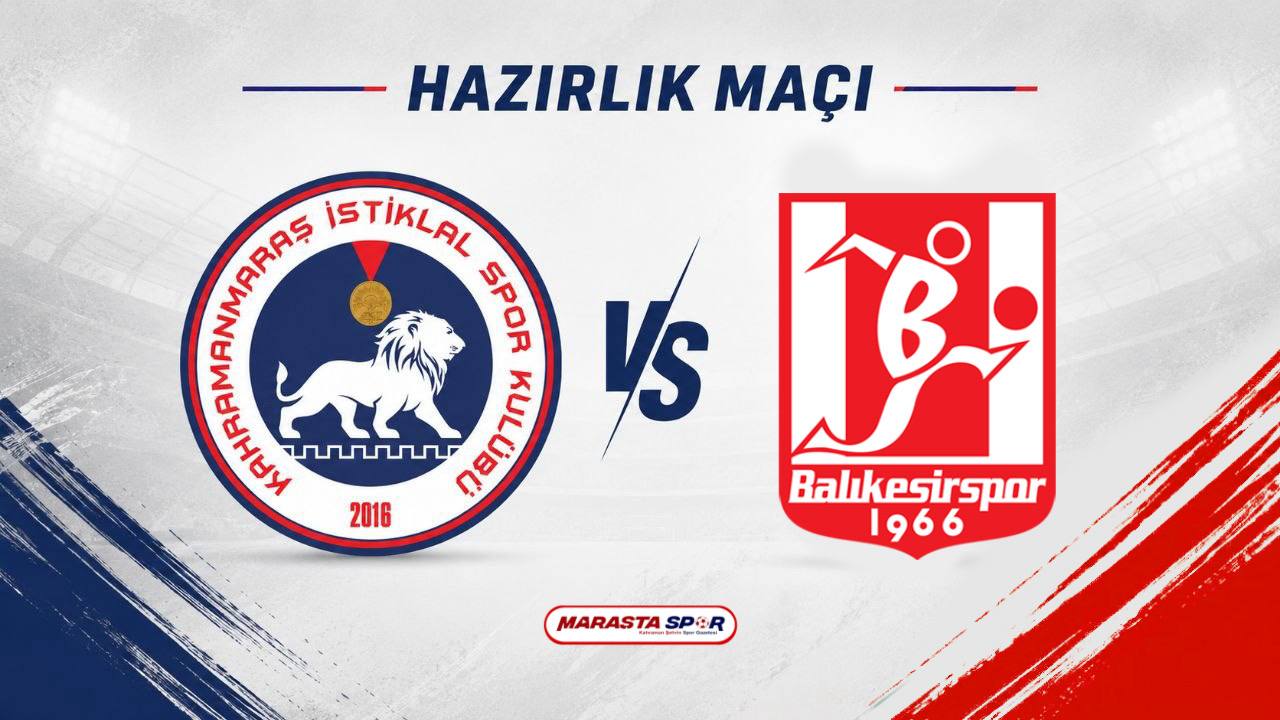 Kahramanmaraş İstiklalspor, Balıkesirspor’la Karşılaşacak