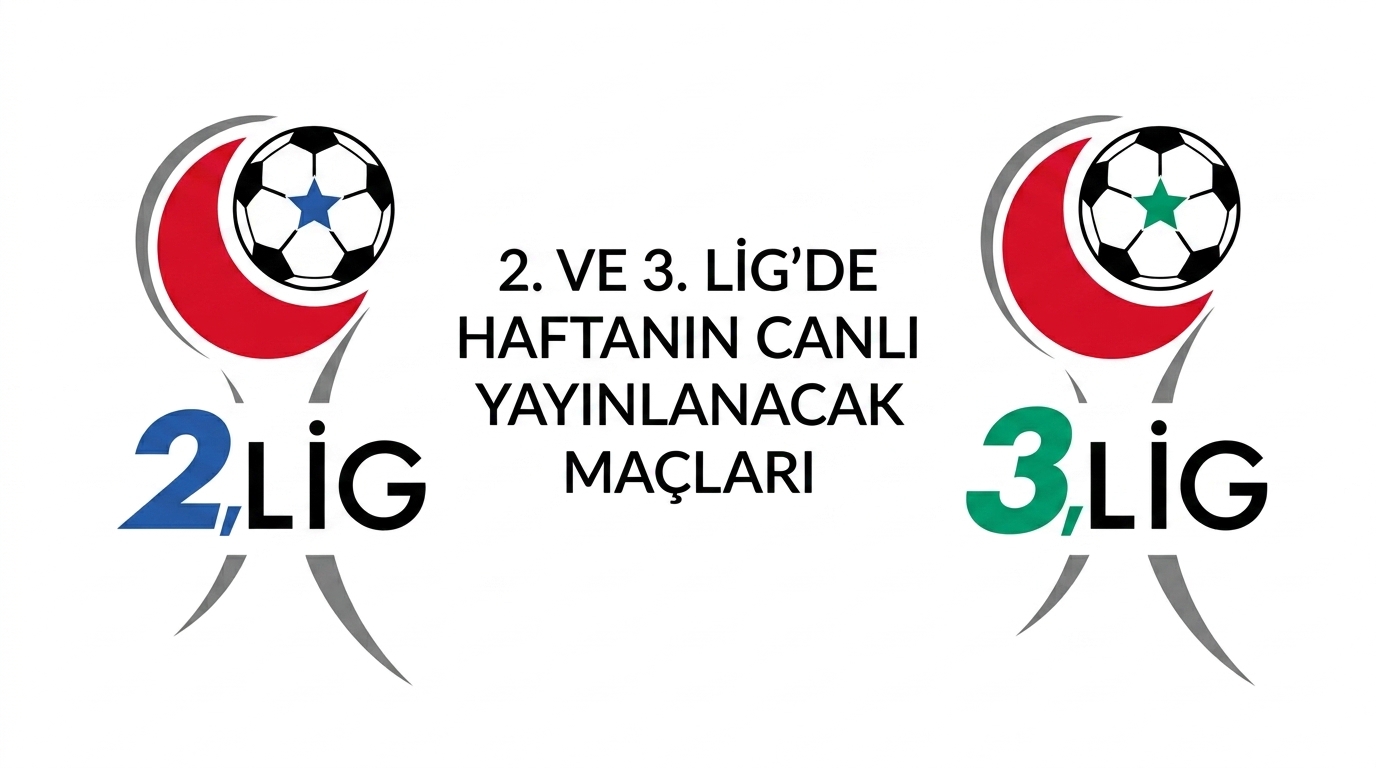 2. ve 3. Lig’de Haftanın Canlı Yayınlanacak Maçları Belirlendi