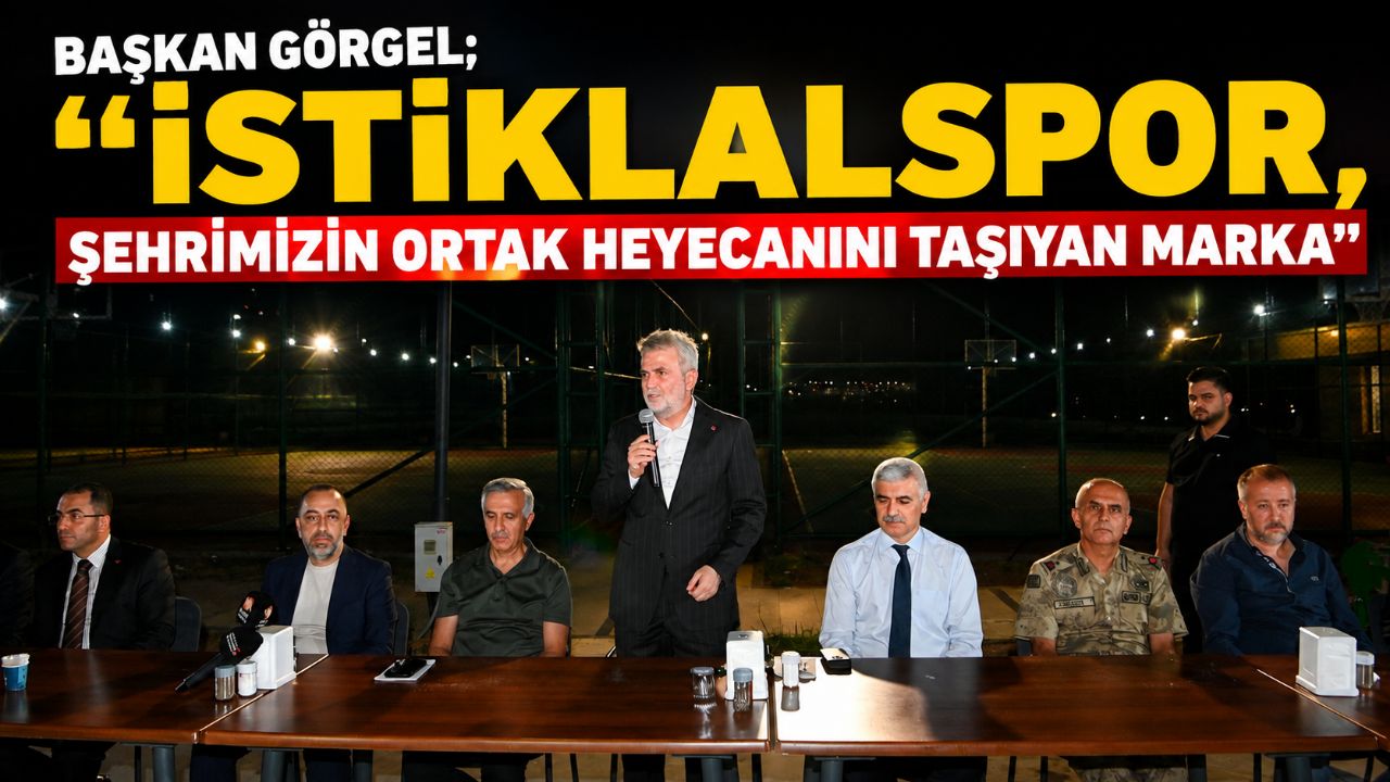 Başkan Görgel; “İstiklalspor, Şehrimizin Ortak Heyecanını Taşıyan Marka”