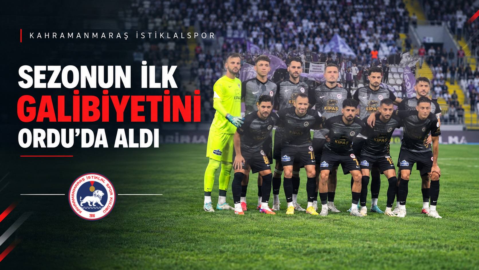 Kahramanmaraş İstiklalspor Sezonun İlk Galibiyetini Ordu’da Aldı