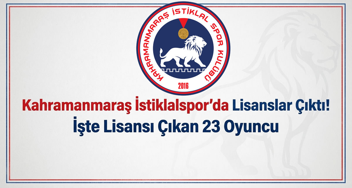 Kahramanmaraş İstiklalspor’da Lisanslar Çıktı! İşte Lisansı Çıkan 23 Oyuncu