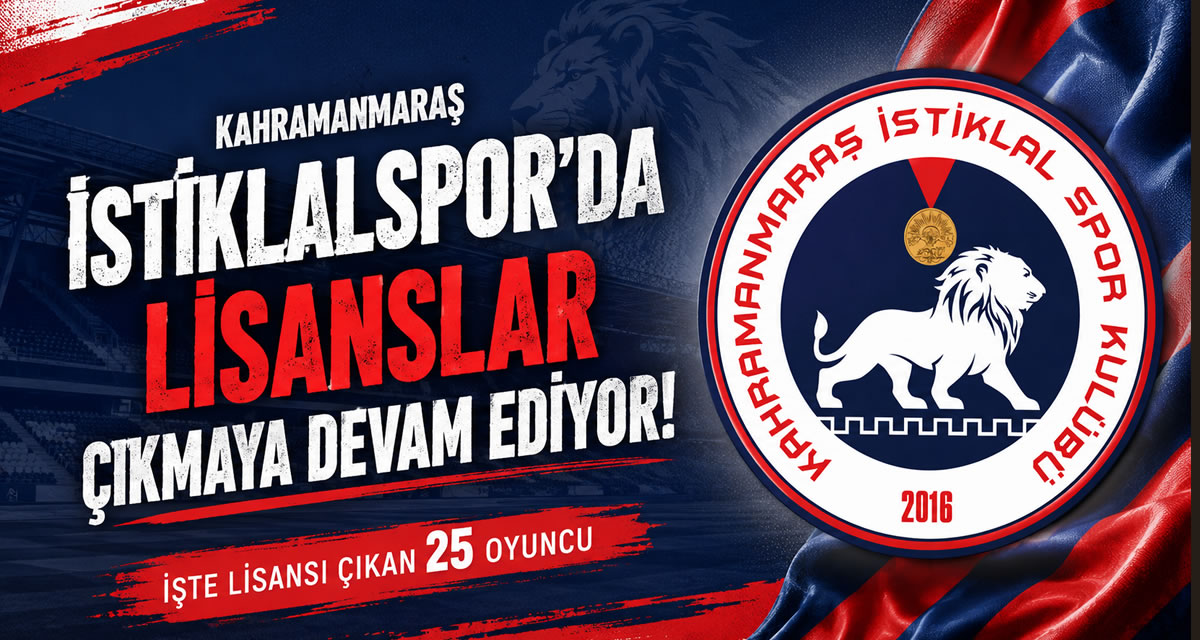 Kahramanmaraş İstiklalspor’da Lisanslar Çıkmaya Devam Ediyor! İşte Lisansı Çıkan 25 Oyuncu