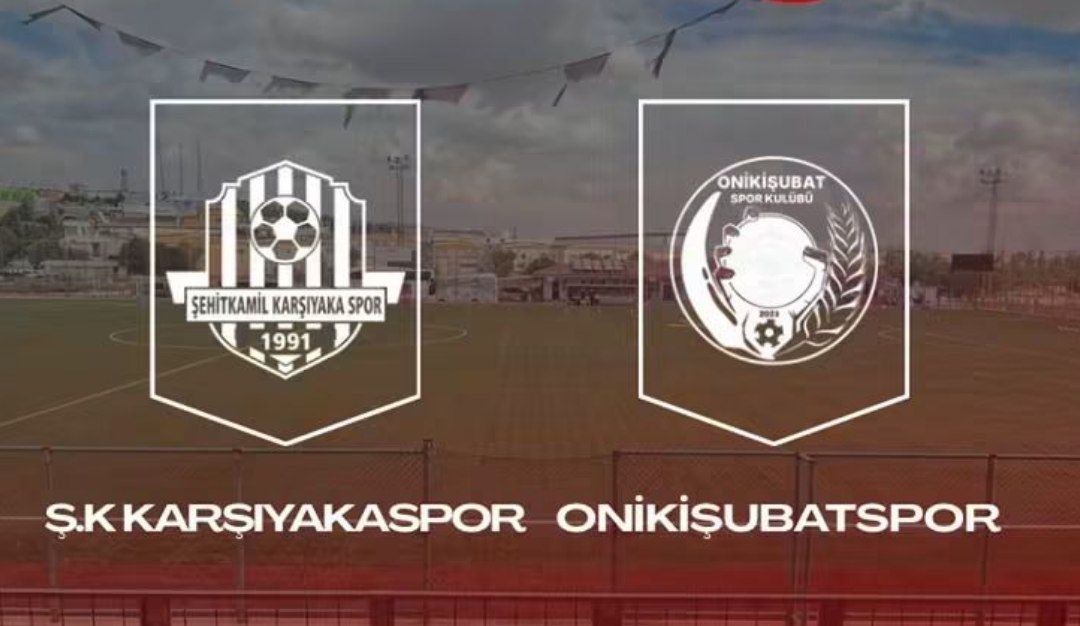 Onikişubatspor,  Şehit Kamil Karşıyakaspor ile karşı karşıya geldi