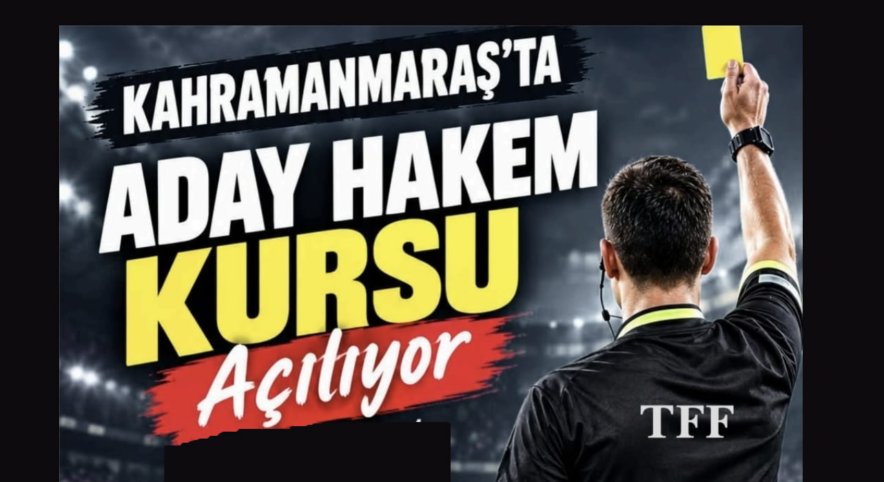 Kahramanmaraş’ta Aday Hakem Kursu Açılıyor!