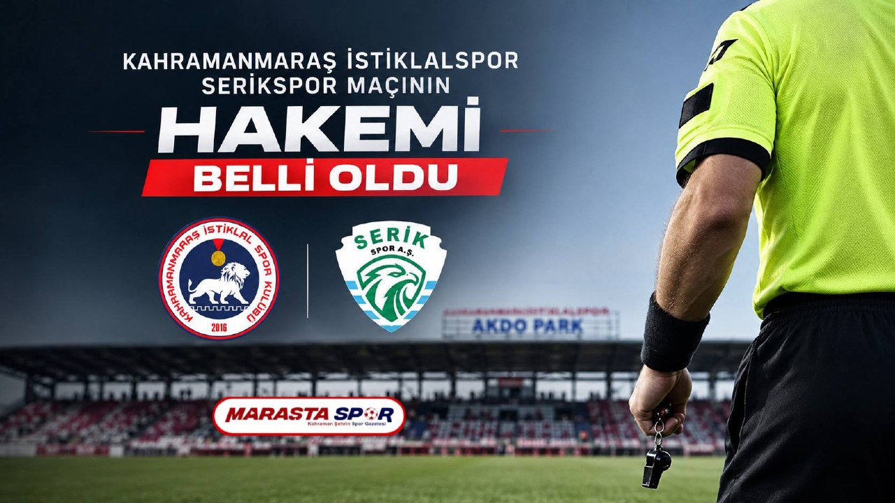 Kahramanmaraş İstiklalspor – Serikspor Maçının Hakemleri Açıklandı